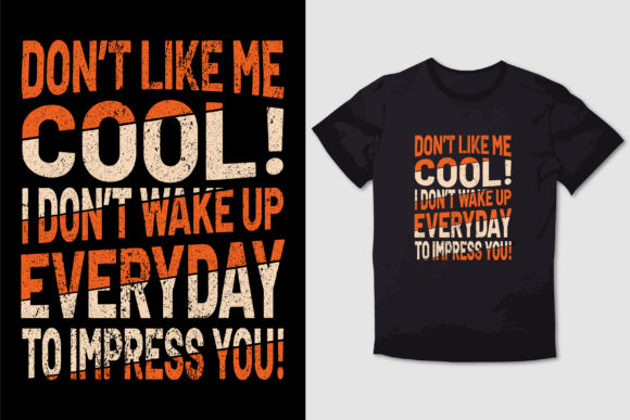 Don't Like Me Cool T-Shirt Design