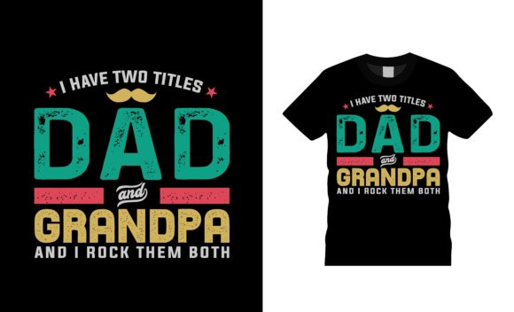 I Have Two Titles Dad and Grandpa Tee