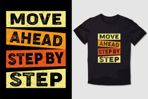 MOVE AHEAD STEP by STEP T-SHIRT DESIGN